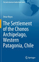 Book cover of: Settlement of the Chonos Archipelago, Western Patagonia, Chile. By: Omar Reyes