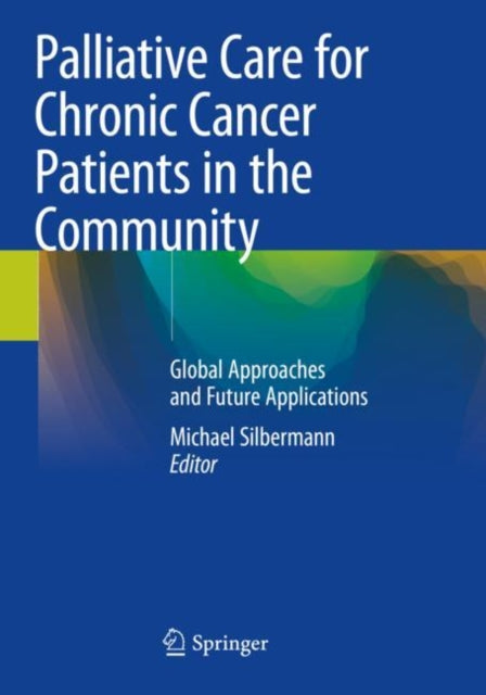 Book cover of: Palliative Care for Chronic Cancer Patients in the Community. By: Michael Silbermann