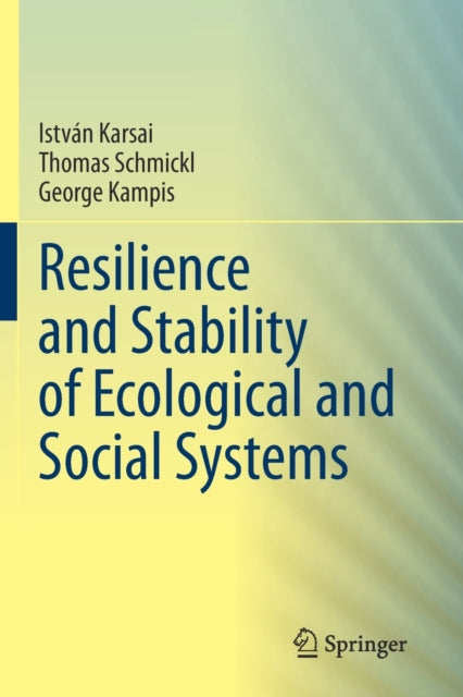Book cover of: Resilience and Stability of Ecological and Social Systems. By: István Karsai