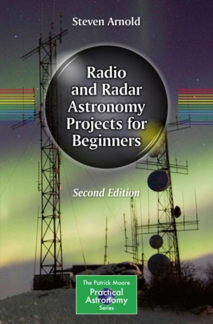 Book cover of: Radio and Radar Astronomy Projects for Beginners. By: Steven Arnold