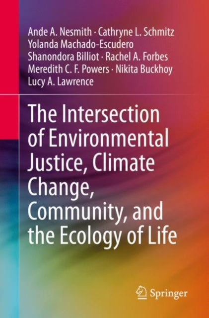Book cover of: Intersection of Environmental Justice, Climate Change, Community, and the Ecology of Life. By: Ande A. Nesmith