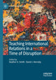 Book cover of: Teaching International Relations in a Time of Disruption. By: Heather A. Smith