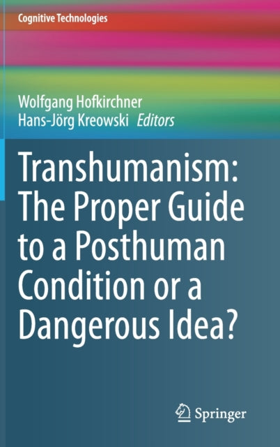 Book cover of: Transhumanism: The Proper Guide to a Posthuman Condition or a Dangerous Idea?. By: Wolfgang Hofkirchner