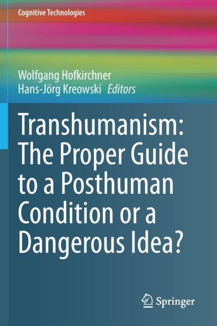 Book cover of: Transhumanism: The Proper Guide to a Posthuman Condition or a Dangerous Idea?. By: Wolfgang Hofkirchner