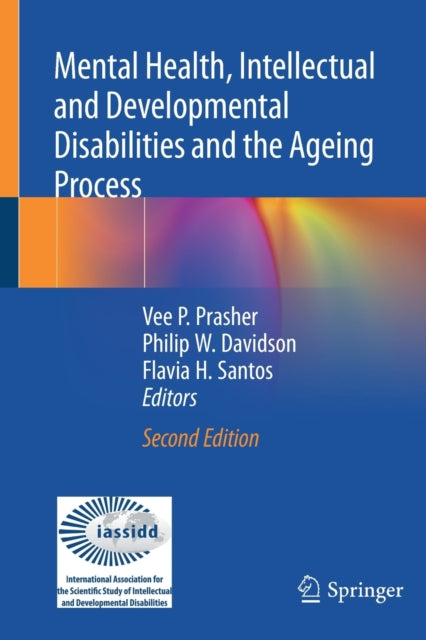 Book cover of: Mental Health, Intellectual and Developmental Disabilities and the Ageing Process. By: Vee P. Prasher