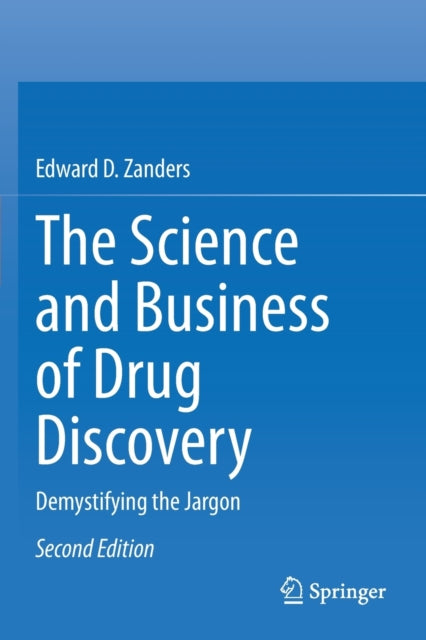 Book cover of: Science and Business of Drug Discovery. By: Edward D. Zanders