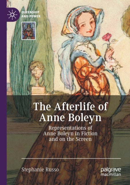 The Afterlife of Anne Boleyn