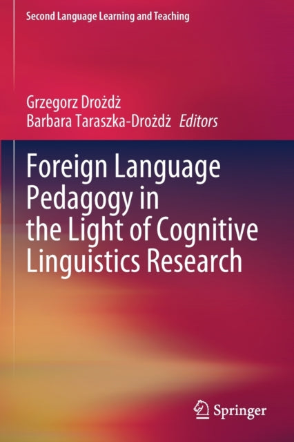 Book cover of: Foreign Language Pedagogy in the Light of Cognitive Linguistics Research. By: Grzegorz Drożdż