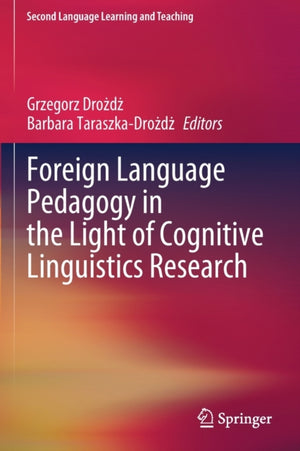 Foreign Language Pedagogy in the Light of Cognitive Linguistics Research
