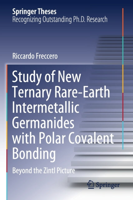 Book cover of: Study of New Ternary Rare-Earth Intermetallic Germanides with Polar Covalent Bonding. By: Riccardo Freccero