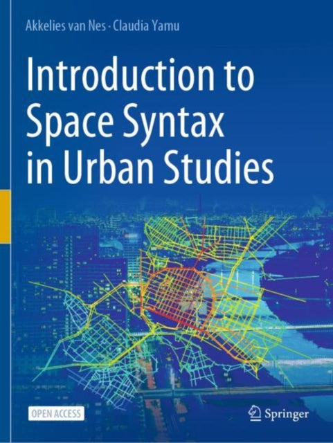 Book cover of: Introduction to Space Syntax in Urban Studies. By: Akkelies van Nes
