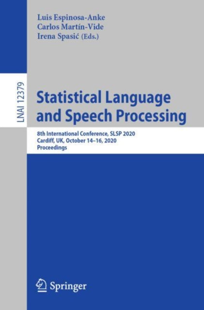 Book cover of: Statistical Language and Speech Processing. By: Luis Espinosa-Anke