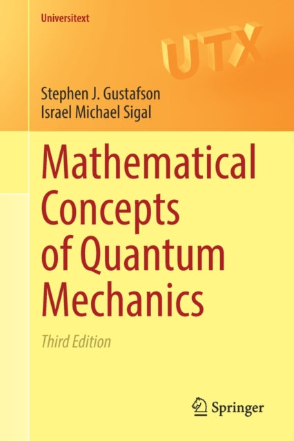 Book cover of: Mathematical Concepts of Quantum Mechanics. By: Stephen J. Gustafson