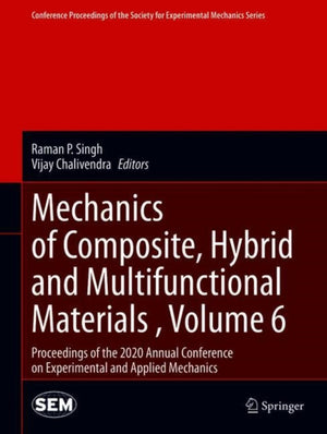 Mechanics of Composite, Hybrid and Multifunctional Materials , Volume 6