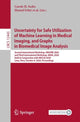Book cover of: Uncertainty for Safe Utilization of Machine Learning in Medical Imaging, and Graphs in Biomedical Image Analysis. By: Carole H. Sudre