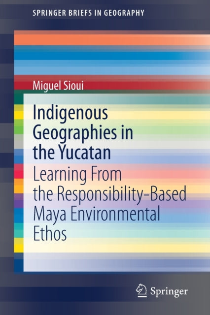 Book cover of: Indigenous Geographies in the Yucatan. By: Miguel Sioui