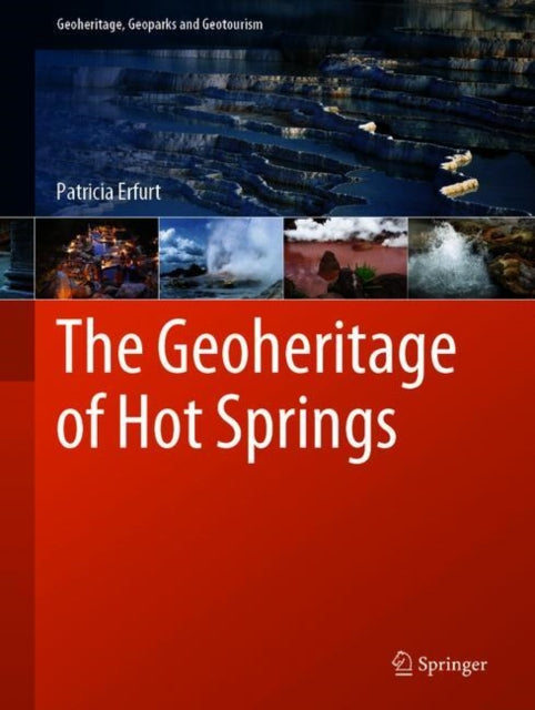 Book cover of: Geoheritage of Hot Springs. By: Patricia Erfurt
