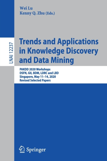 Book cover of: Trends and Applications in Knowledge Discovery and Data Mining. By: Wei Lu