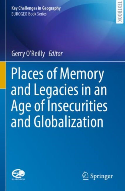 Book cover of: Places of Memory and Legacies in an Age of Insecurities and Globalization. By: Gerry O'Reilly