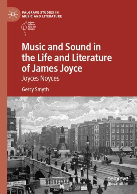 Book cover of: Music and Sound in the Life and Literature of James Joyce. By: Gerry Smyth