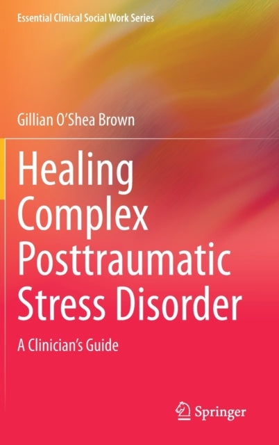 Book cover of: Healing Complex Posttraumatic Stress Disorder. By: Gillian O'Shea Brown