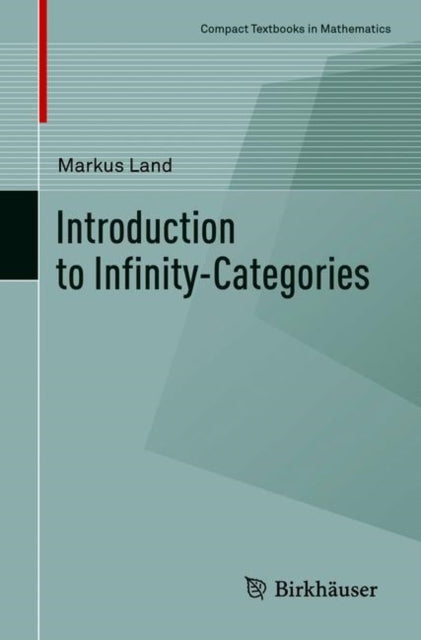 Book cover of: Introduction to Infinity-Categories. By: Markus Land