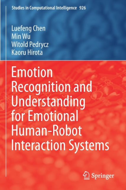 Book cover of: Emotion Recognition and Understanding for Emotional Human-Robot Interaction Systems. By: Luefeng Chen