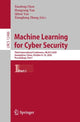 Book cover of: Machine Learning for Cyber Security. By: Xiaofeng Chen