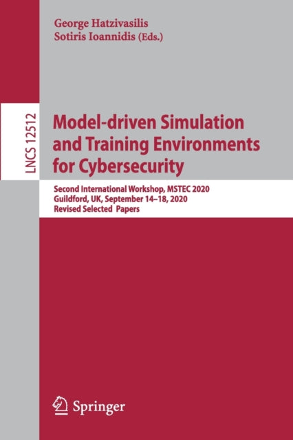 Book cover of: Model-driven Simulation and Training Environments for Cybersecurity. By: George Hatzivasilis