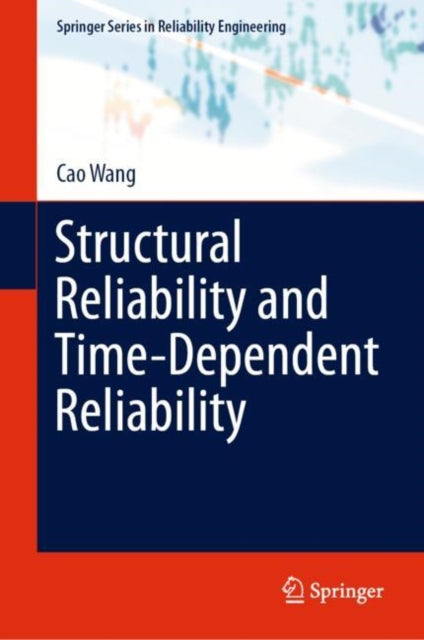 Book cover of: Structural Reliability and Time-Dependent Reliability. By: Cao Wang