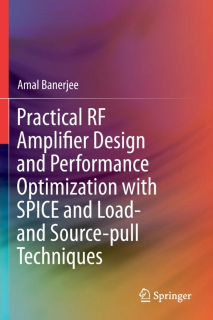 Book cover of: Practical RF Amplifier Design and Performance Optimization with SPICE and Load- and Source-pull Techniques