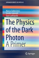 Book cover of: Physics of the Dark Photon. By: Marco Fabbrichesi