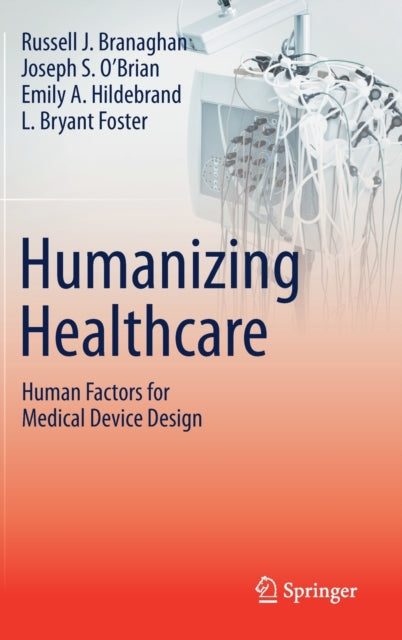 Book cover of: Humanizing Healthcare – Human Factors for Medical Device Design. By: Russell J. Branaghan