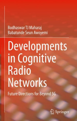 Developments in Cognitive Radio Networks