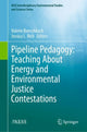 Book cover of: Pipeline Pedagogy: Teaching About Energy and Environmental Justice Contestations. By: Valerie Banschbach