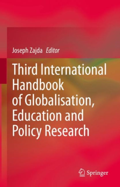 Book cover of: Third International Handbook of Globalisation, Education and Policy Research. By: Joseph Zajda