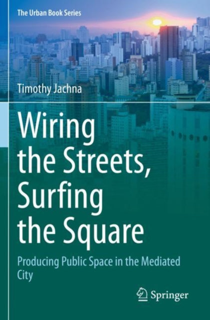 Book cover of: Wiring the Streets, Surfing the Square. By: Timothy Jachna
