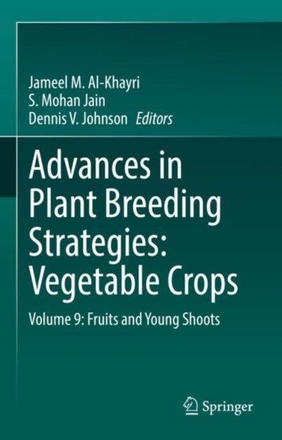 Book cover of: Advances in Plant Breeding Strategies: Vegetable Crops. By: Jameel Al-Khayri