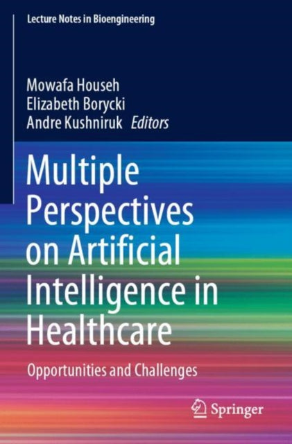 Book cover of: Multiple Perspectives on Artificial Intelligence in Healthcare. By: Mowafa Househ
