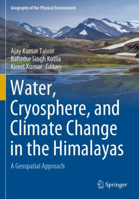 Book cover of: Water, Cryosphere, and Climate Change in the Himalayas. By: Ajay Kumar Taloor