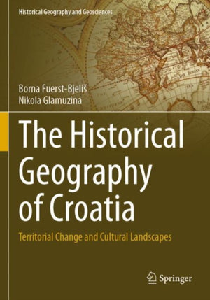 The Historical Geography of Croatia