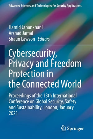 Cybersecurity, Privacy and Freedom Protection in the Connected World