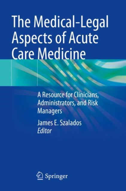 Book cover of: Medical-Legal Aspects of Acute Care Medicine. By: James E. Szalados