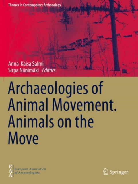 Book cover of: Archaeologies of Animal Movement. Animals on the Move. By: Anna-Kaisa Salmi