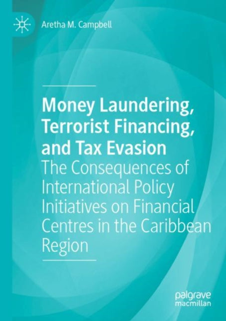 Book cover of: Money Laundering, Terrorist Financing, and Tax Evasion. By: Aretha M. Campbell