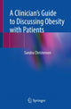 Book cover of: Clinician’s Guide to Discussing Obesity with Patients. By: Sandra Christensen