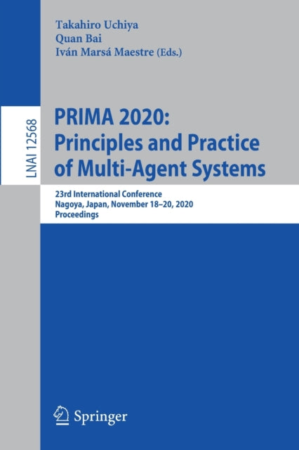 Book cover of: PRIMA 2020: Principles and Practice of Multi-Agent Systems. By: Takahiro Uchiya