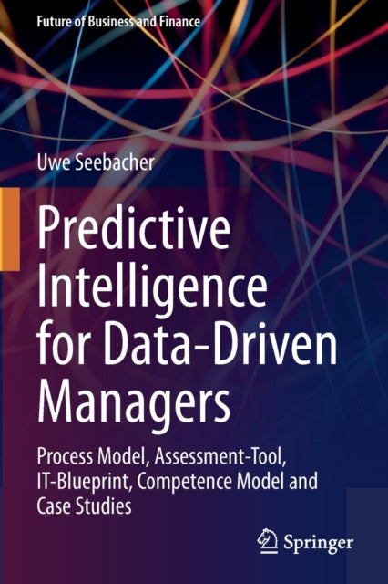 Book cover of: Predictive Intelligence for Data-Driven Managers. By: Uwe Seebacher
