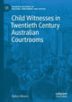 Book cover of: Child Witnesses in Twentieth Century Australian Courtrooms. By: Robyn Blewer