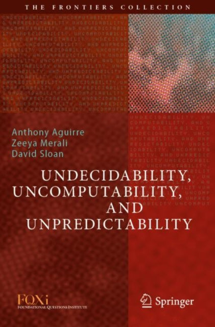 Book cover of: Undecidability, Uncomputability, and Unpredictability. By: Anthony Aguirre